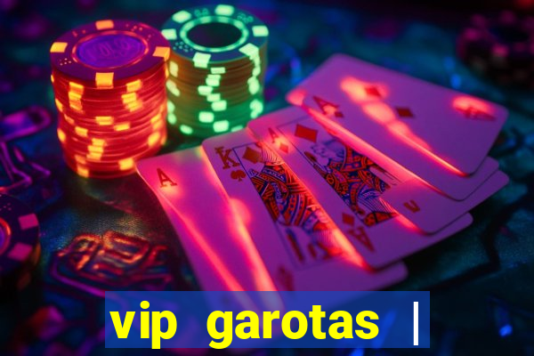 vip garotas | acompanhantes santa maria